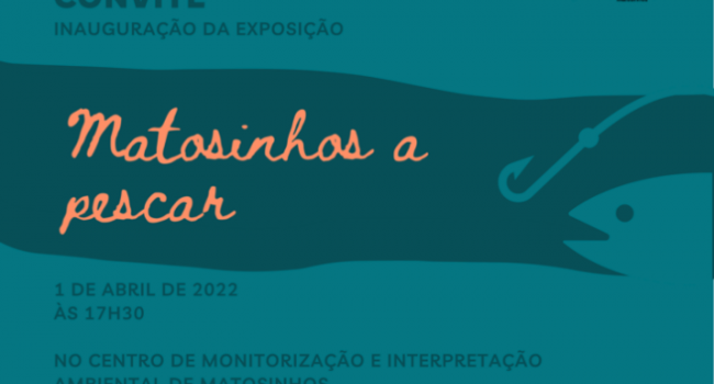 Exposio "Matosinhos a pescar" | Abril a Agosto 2022